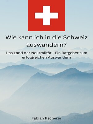 cover image of Wie kann ich in die Schweiz auswandern?
